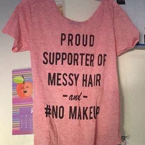 Proud supporter of messy hair and no makeup tee